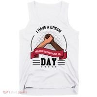 I Have A Dream Day Martin Luther King Jr MLK Trending Gift Idea Tank Top thumb 0