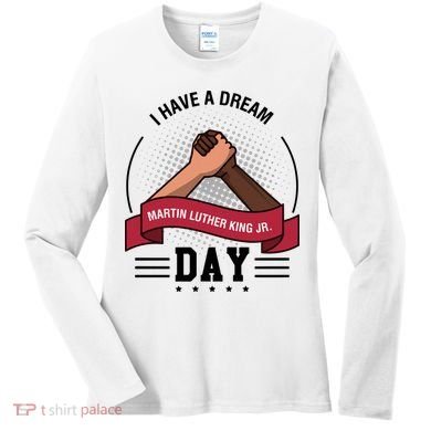 I Have A Dream Day Martin Luther King Jr MLK Trending Gift Idea Women's Long Sleeve Shirt