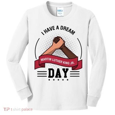 I Have A Dream Day Martin Luther King Jr MLK Trending Gift Idea Kids Long Sleeve Shirt