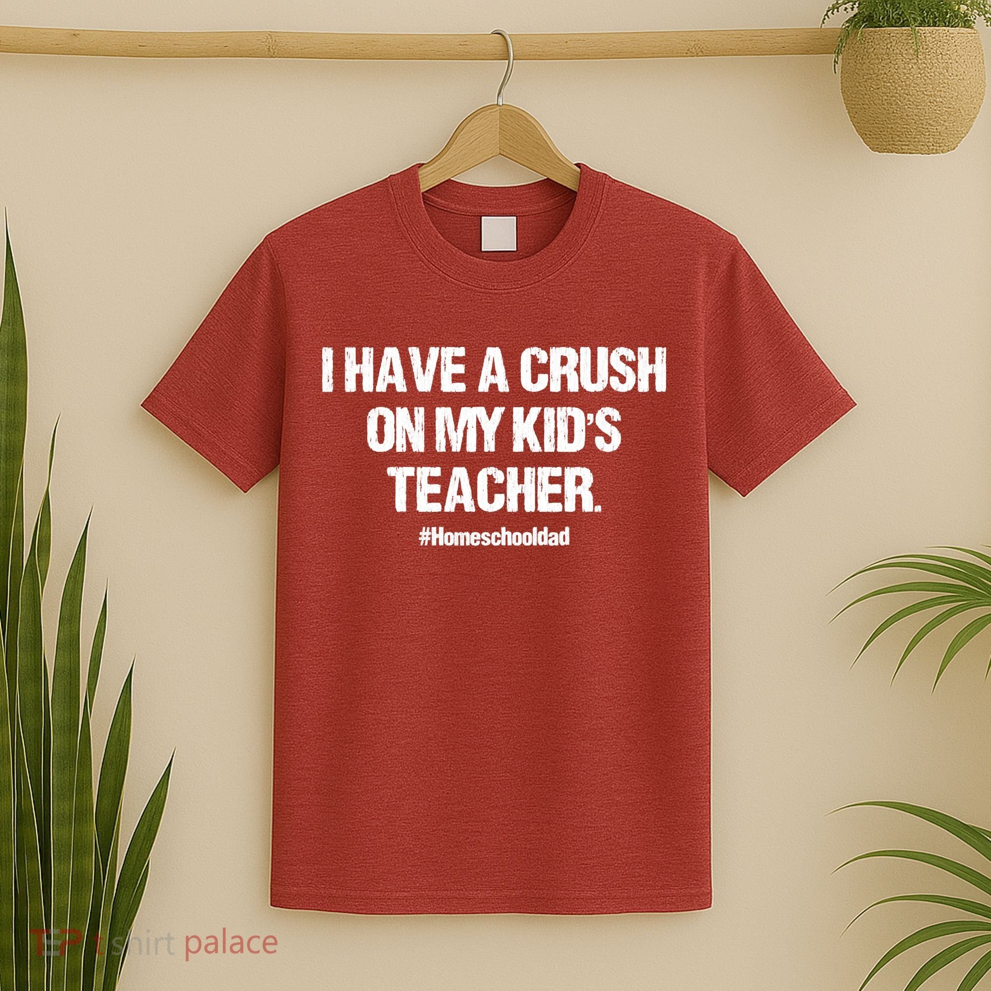 I Have A Crush On My Kidss Teacher Homeschool Dad Vintage T-Shirt