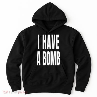 I Have A Bomb Hoodie