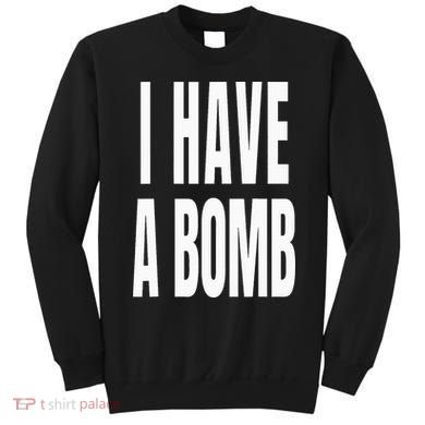 I Have A Bomb Sweatshirt