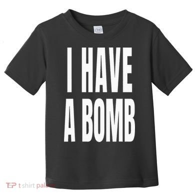 I Have A Bomb Toddler T-Shirt