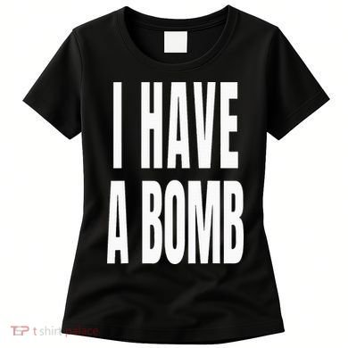I Have A Bomb Women's T-Shirt