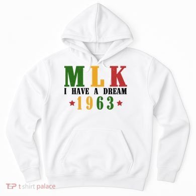 I Have A Dream Mlk Day 1963 Hoodie