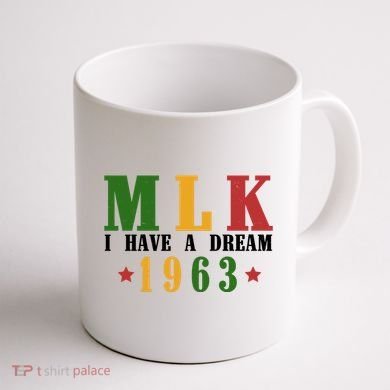 I Have A Dream Mlk Day 1963 Coffee Mug back