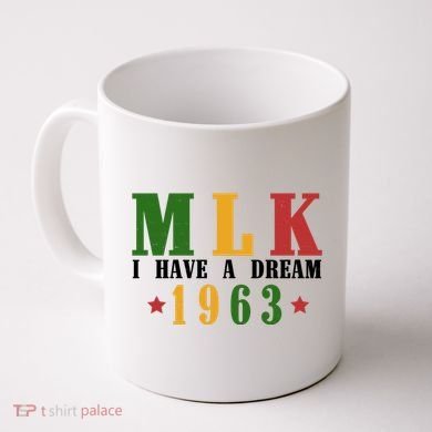 I Have A Dream Mlk Day 1963 Coffee Mug