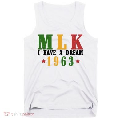 I Have A Dream Mlk Day 1963 Tank Top