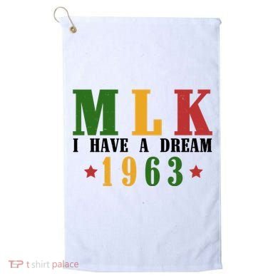 I Have A Dream Mlk Day 1963 Golf Towel