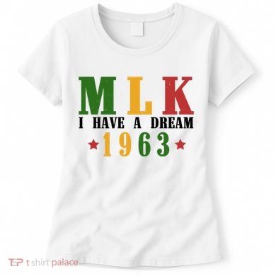 I Have A Dream Mlk Day 1963 Women's T-Shirt