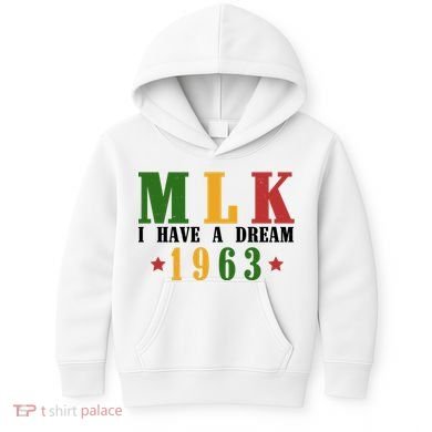 I Have A Dream Mlk Day 1963 Kids Hoodie