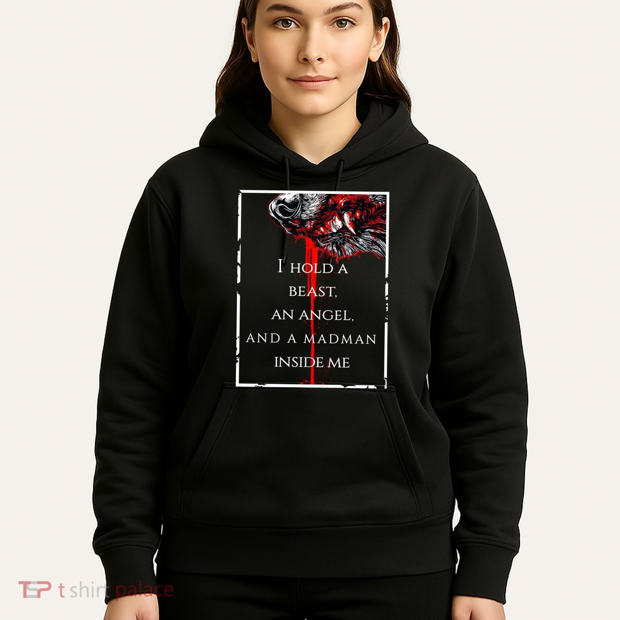 I Hold A Beast An Angel And A Madman Inside Me Hoodie