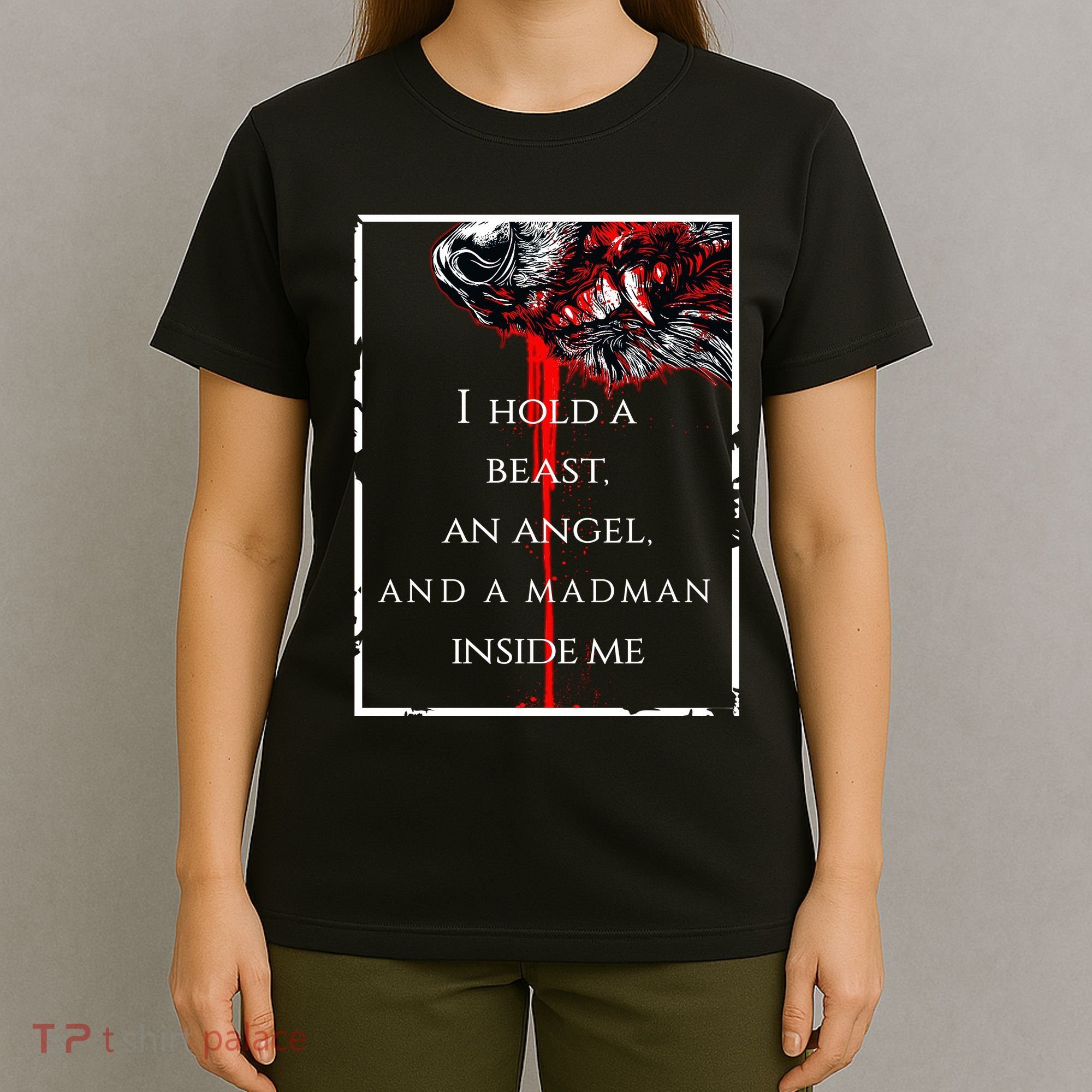 I Hold A Beast An Angel And A Madman Inside Me T-Shirt