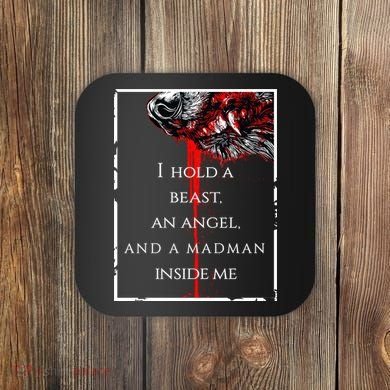 I Hold A Beast An Angel And A Madman Inside Me Coaster