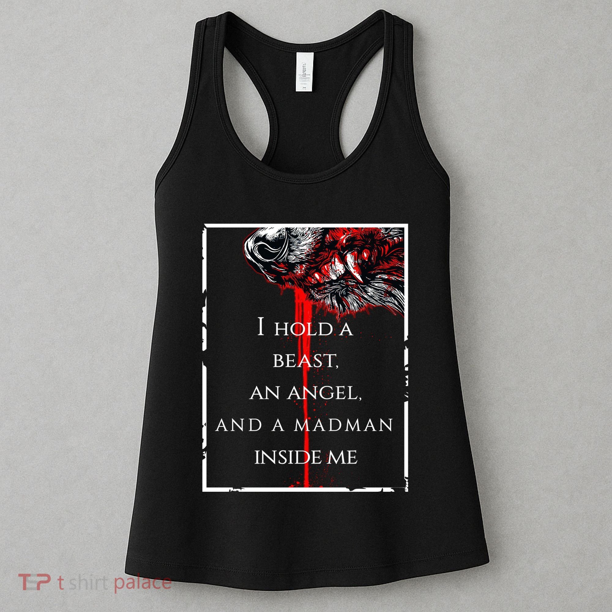 I Hold A Beast An Angel And A Madman Inside Me Women's Tank Top