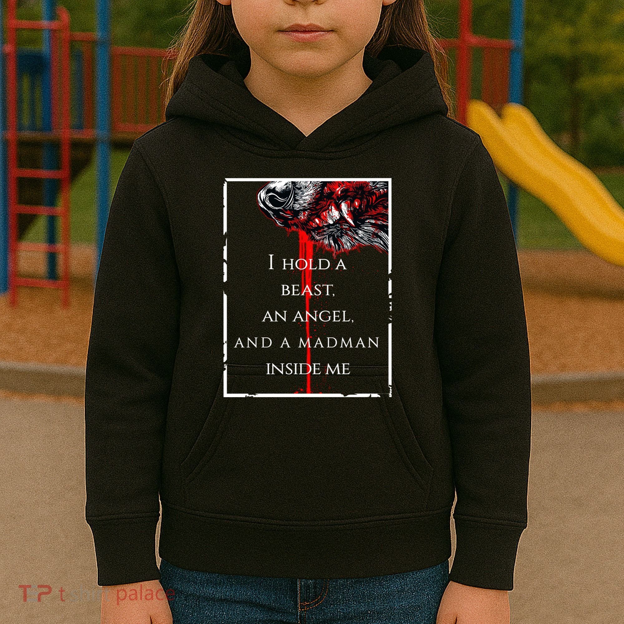 I Hold A Beast An Angel And A Madman Inside Me Kids Hoodie