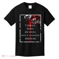 I Hold A Beast An Angel And A Madman Inside Me Kids T-Shirt thumb 0