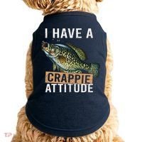 I Have A Crappie Attitude Fishing Doggie Tank thumb 0