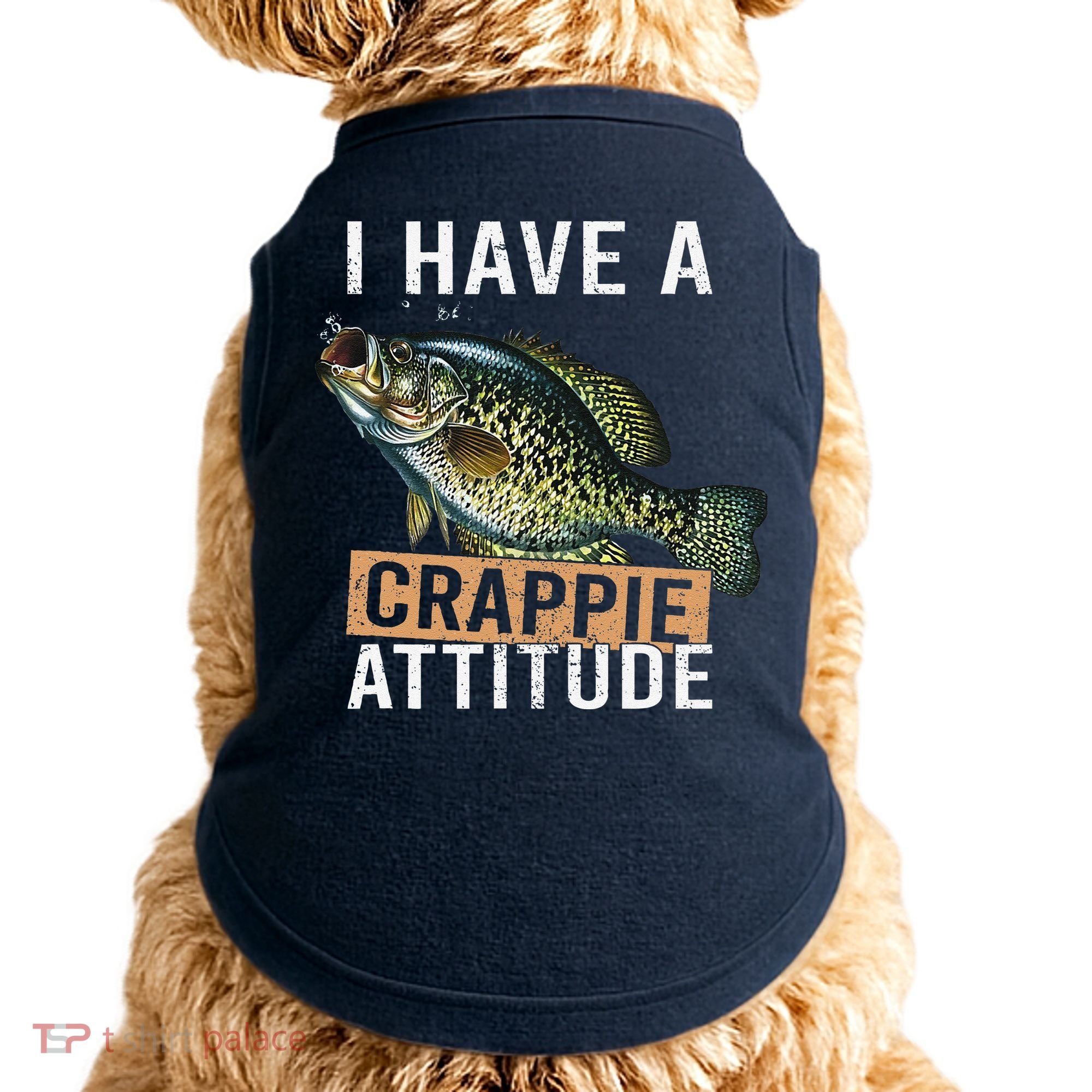 I Have A Crappie Attitude Fishing Doggie Tank