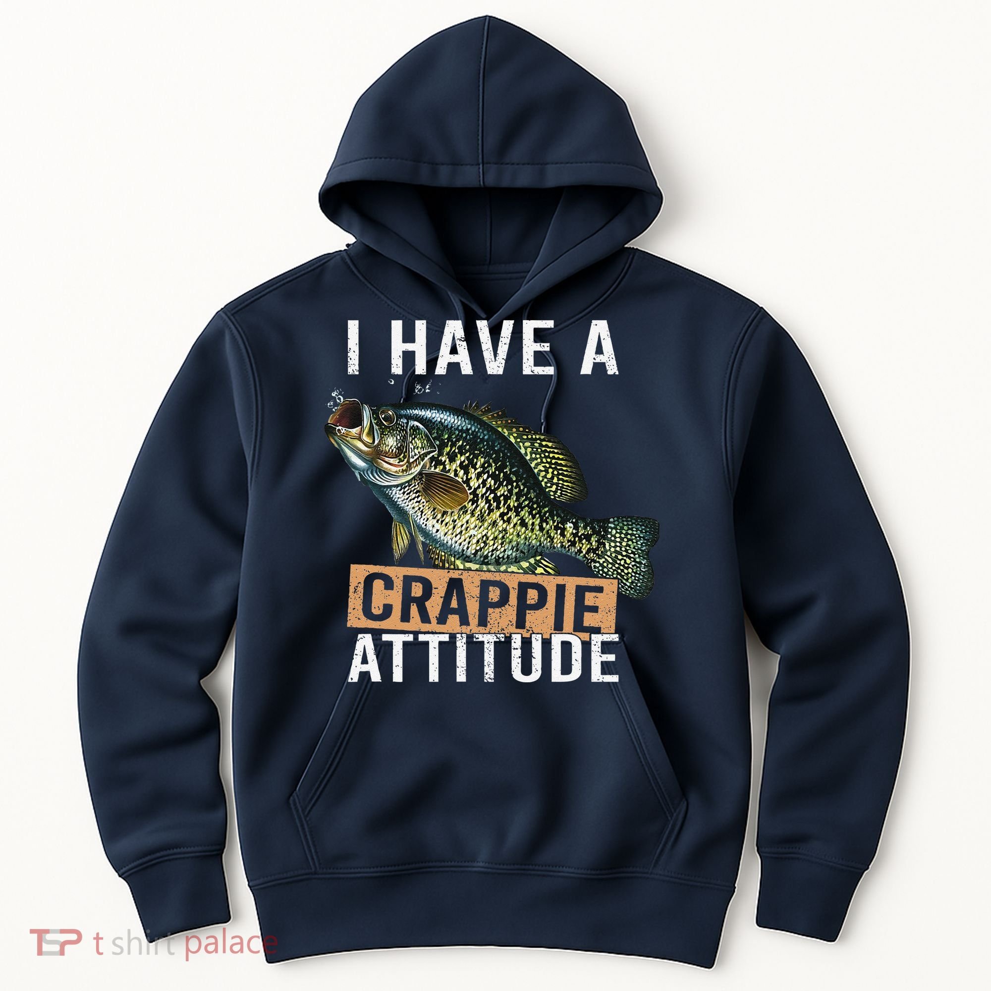 I Have A Crappie Attitude Fishing Hoodie