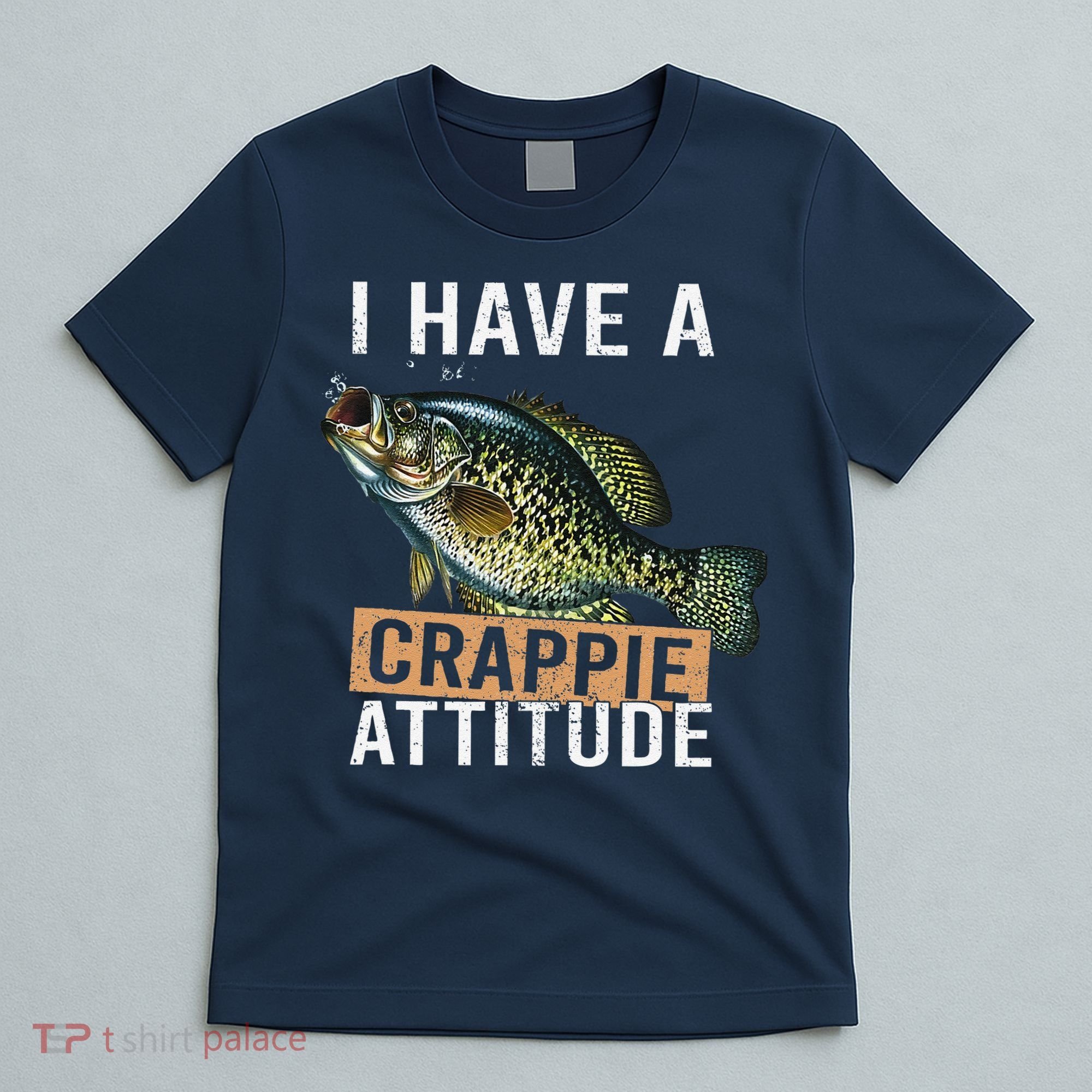 I Have A Crappie Attitude Fishing T-Shirt