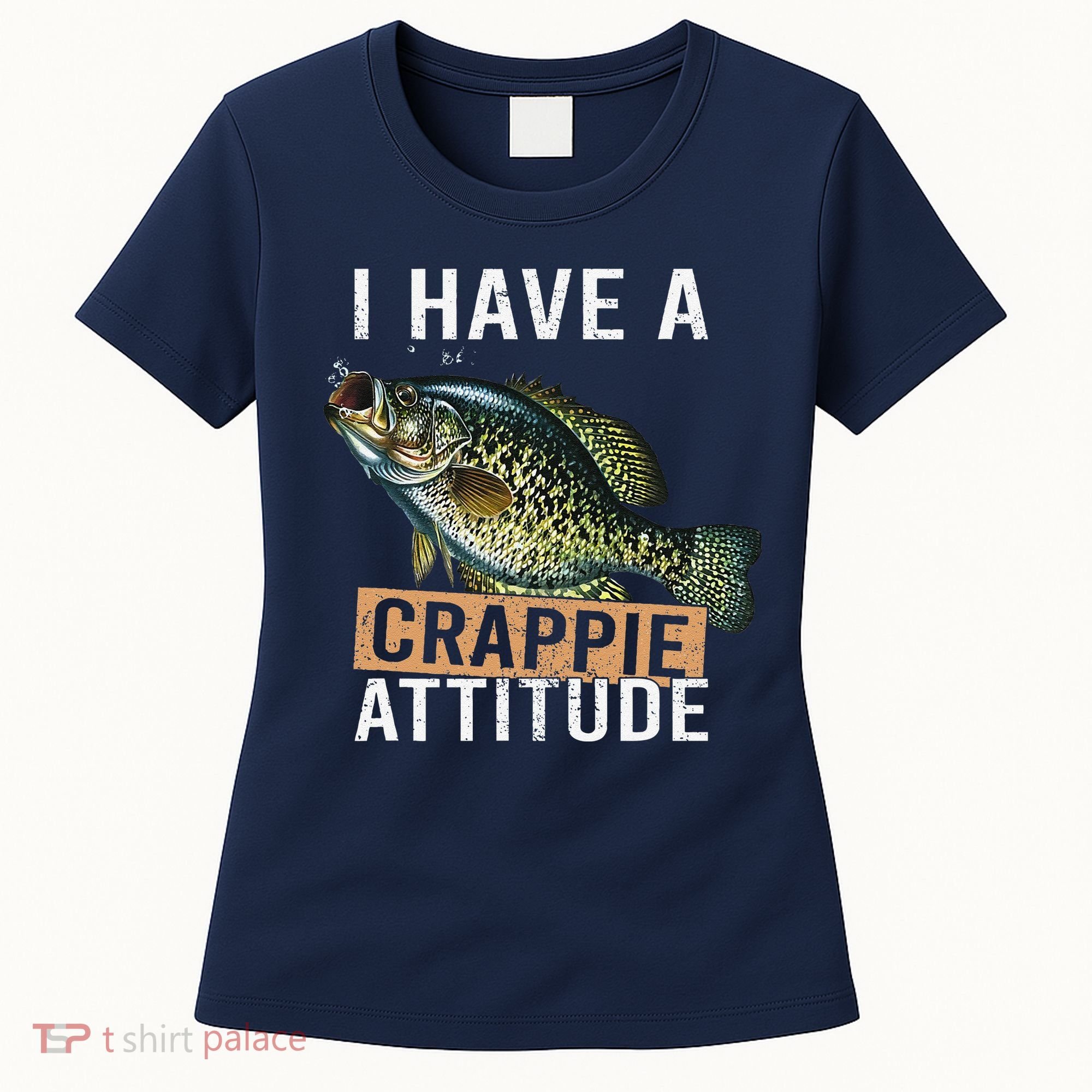 I Have A Crappie Attitude Fishing Women's T-Shirt