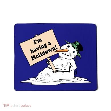 I'm Having A Meltdown Mousepad