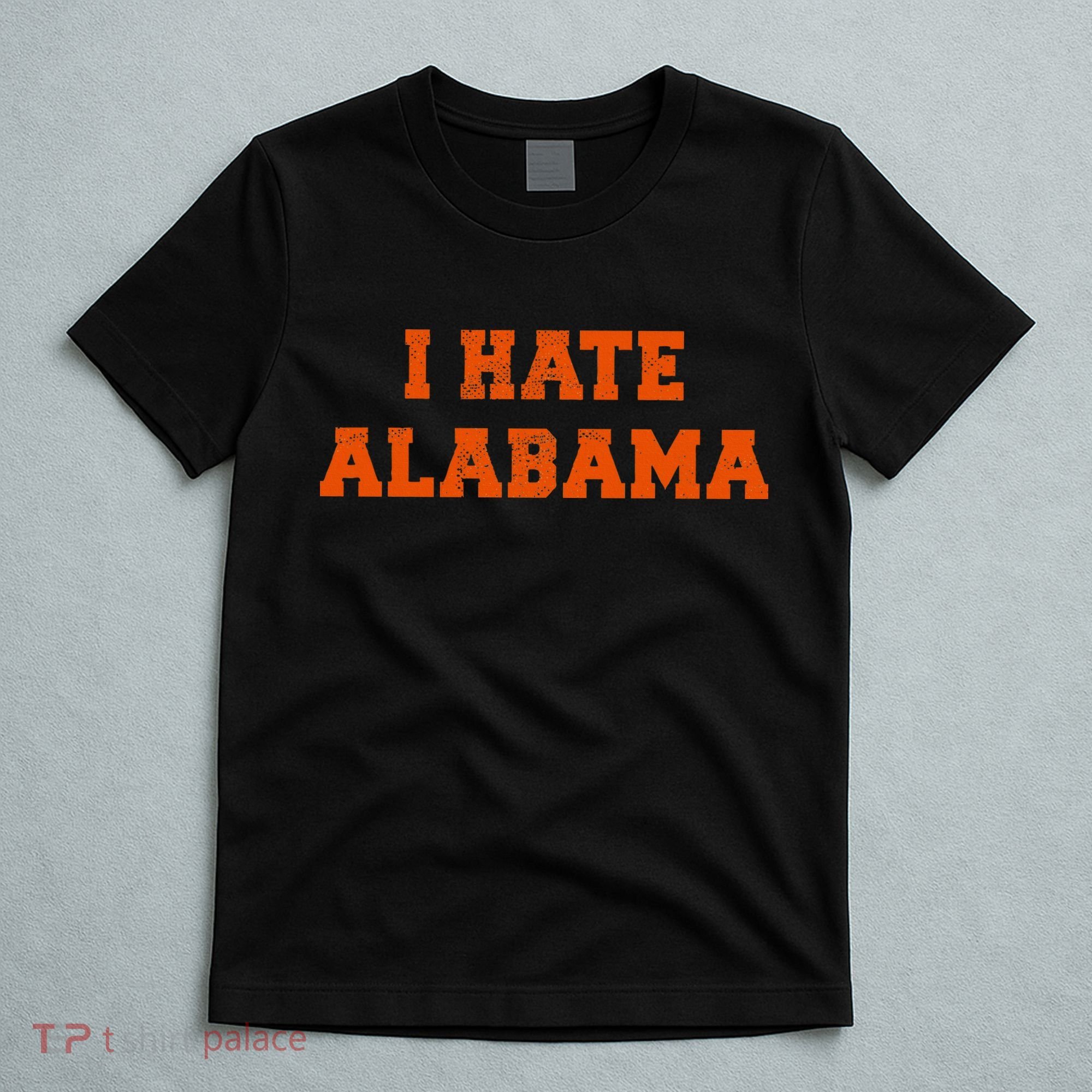 I Hate Alabama Orange And Blue Sports Fan Tailgating T-Shirt