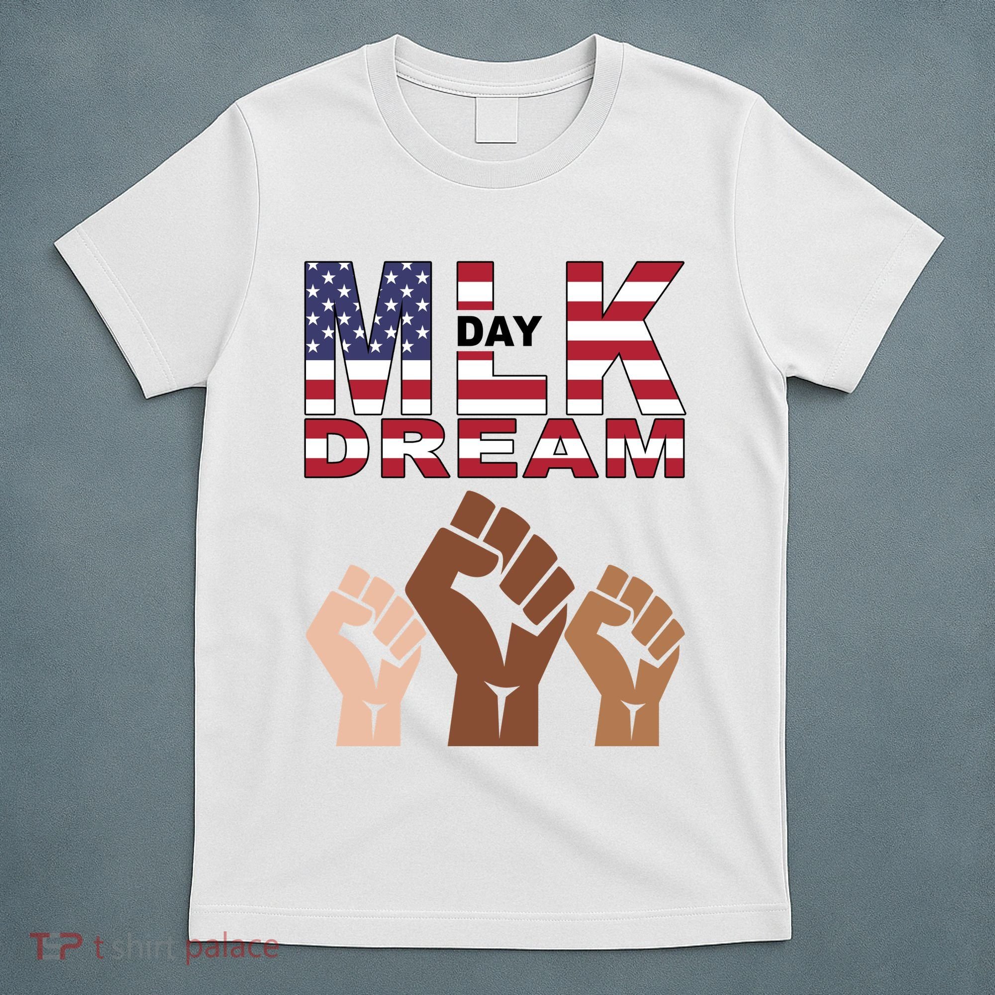 I Have A Dream Mlk Day Fist Up T-Shirt