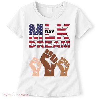 I Have A Dream Mlk Day Fist Up Women's T-Shirt