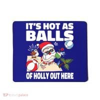 It’s Hot As Balls Of Holly Out Here Christmas In July Gift Mousepad thumb 0