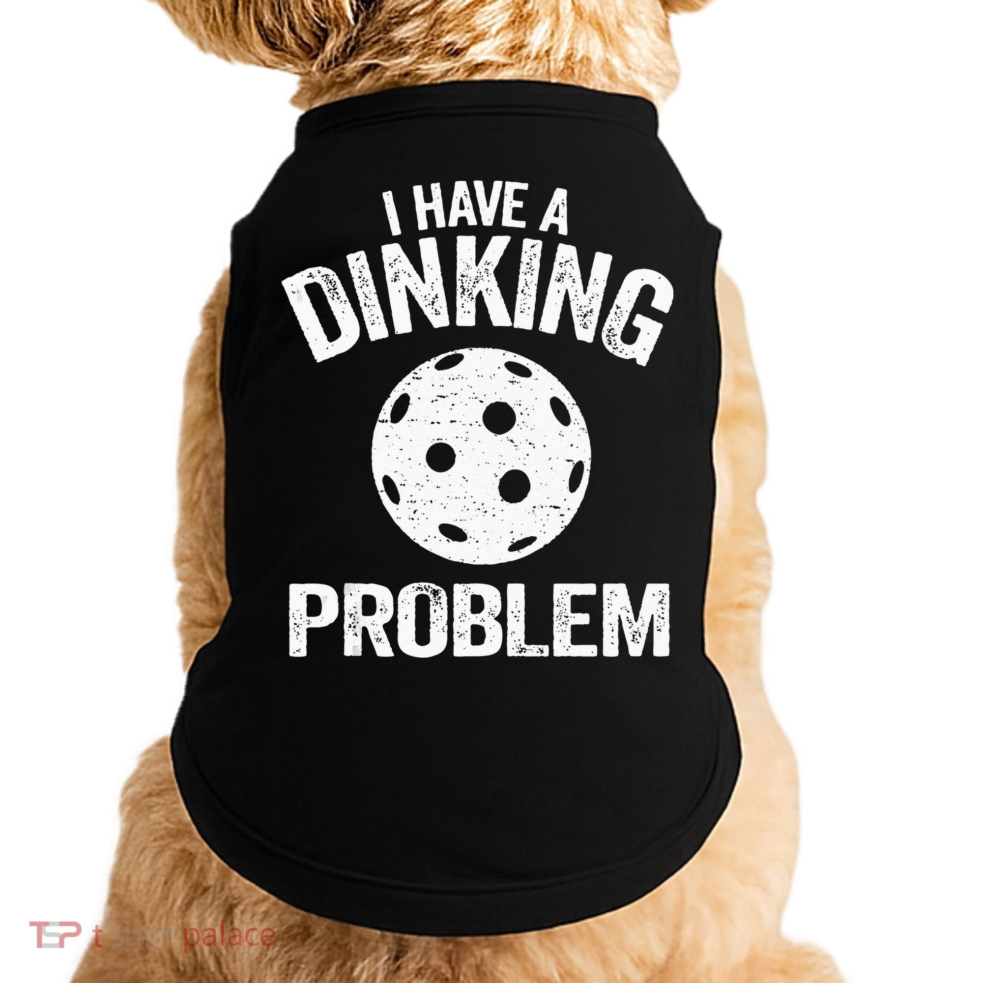 I Have A Dinking Problem Pickle Ball Jokes Funny Pickleball Doggie Tank