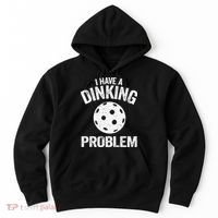 I Have A Dinking Problem Pickle Ball Jokes Funny Pickleball Hoodie thumb 0