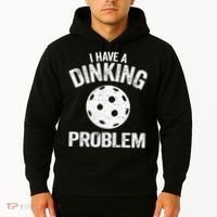 I Have A Dinking Problem Pickle Ball Jokes Funny Pickleball Hoodie thumb 2