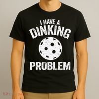 I Have A Dinking Problem Pickle Ball Jokes Funny Pickleball T-Shirt thumb 3