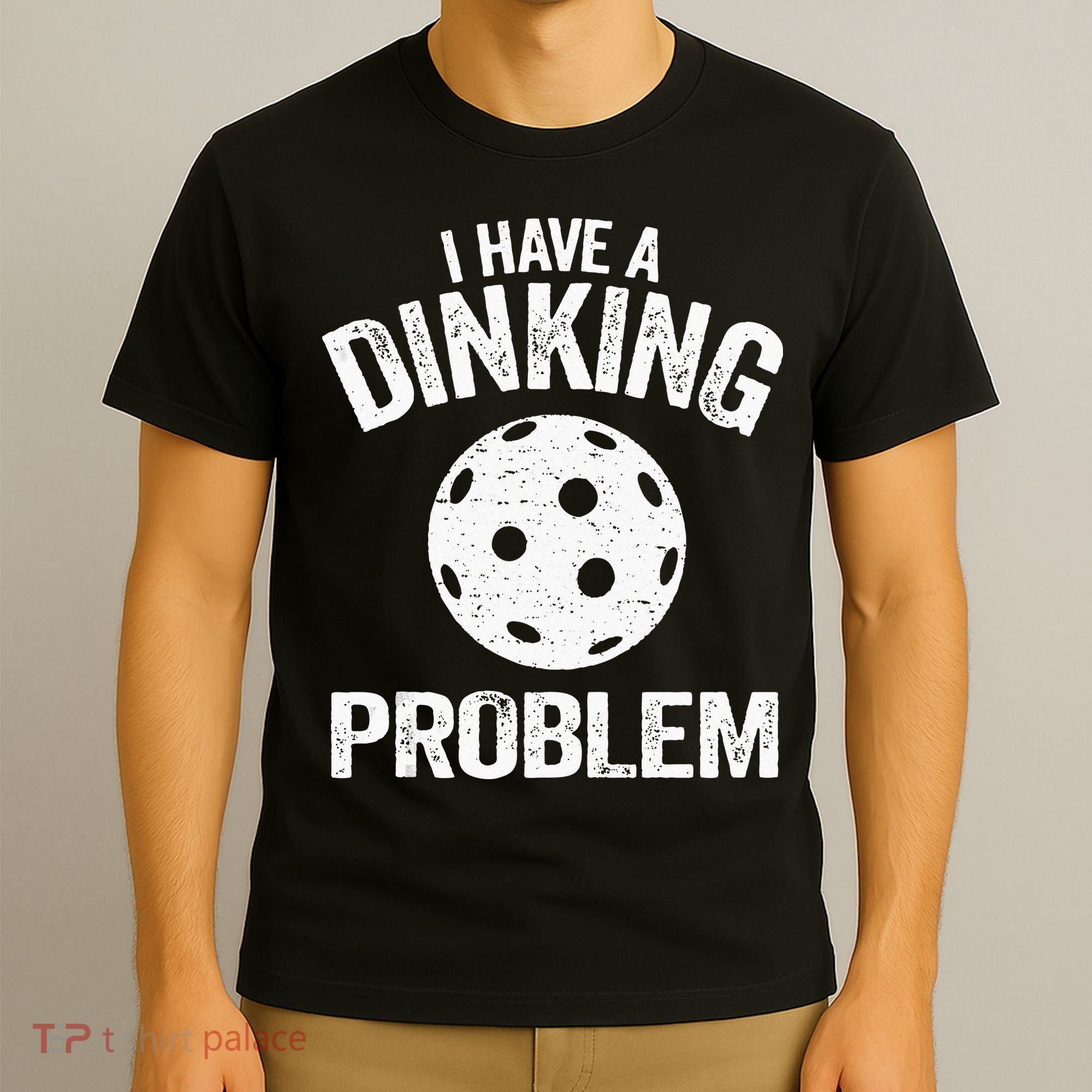 I Have A Dinking Problem Pickle Ball Jokes Funny Pickleball T-Shirt