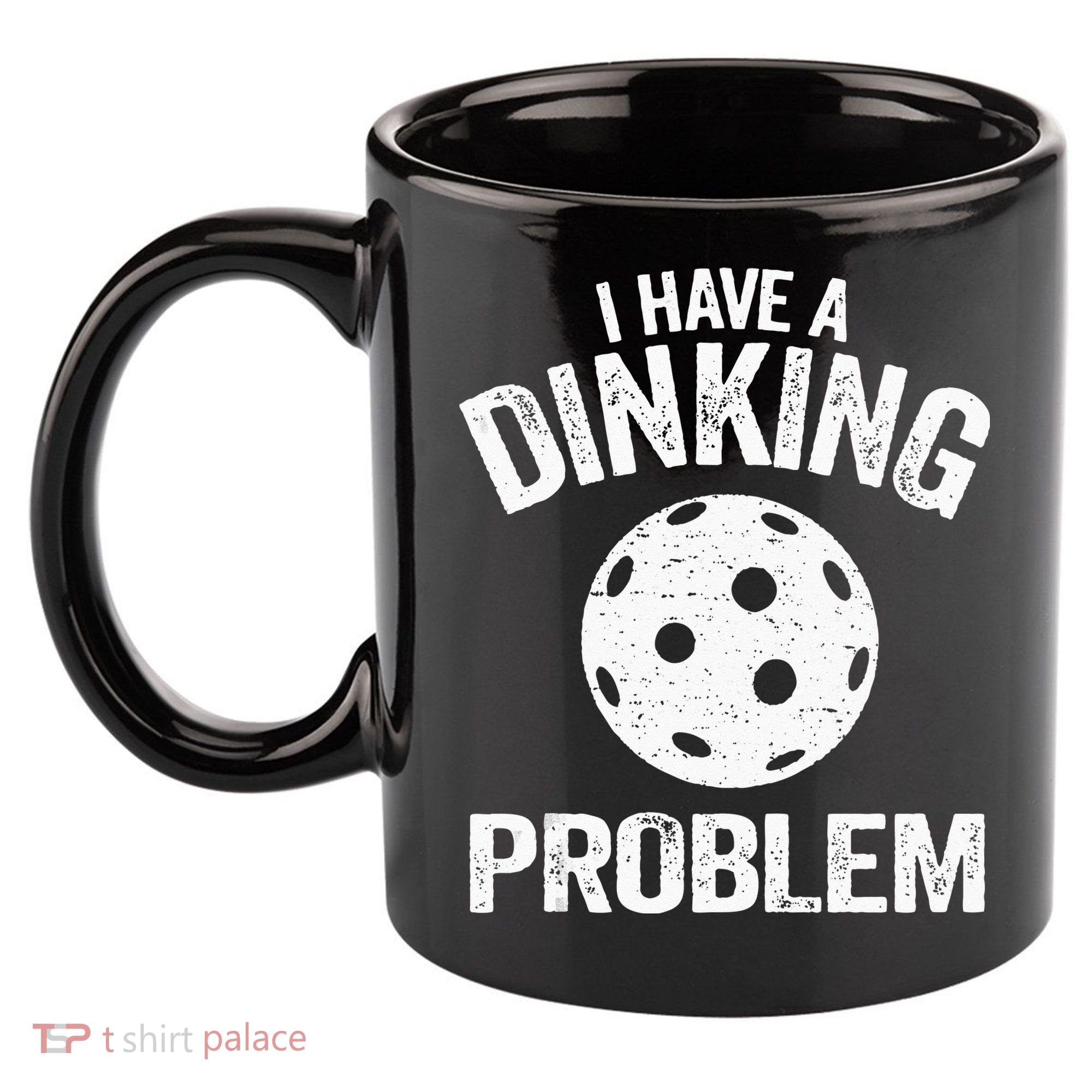 I Have A Dinking Problem Pickle Ball Jokes Funny Pickleball 11oz C Handle Ceramic Mug
