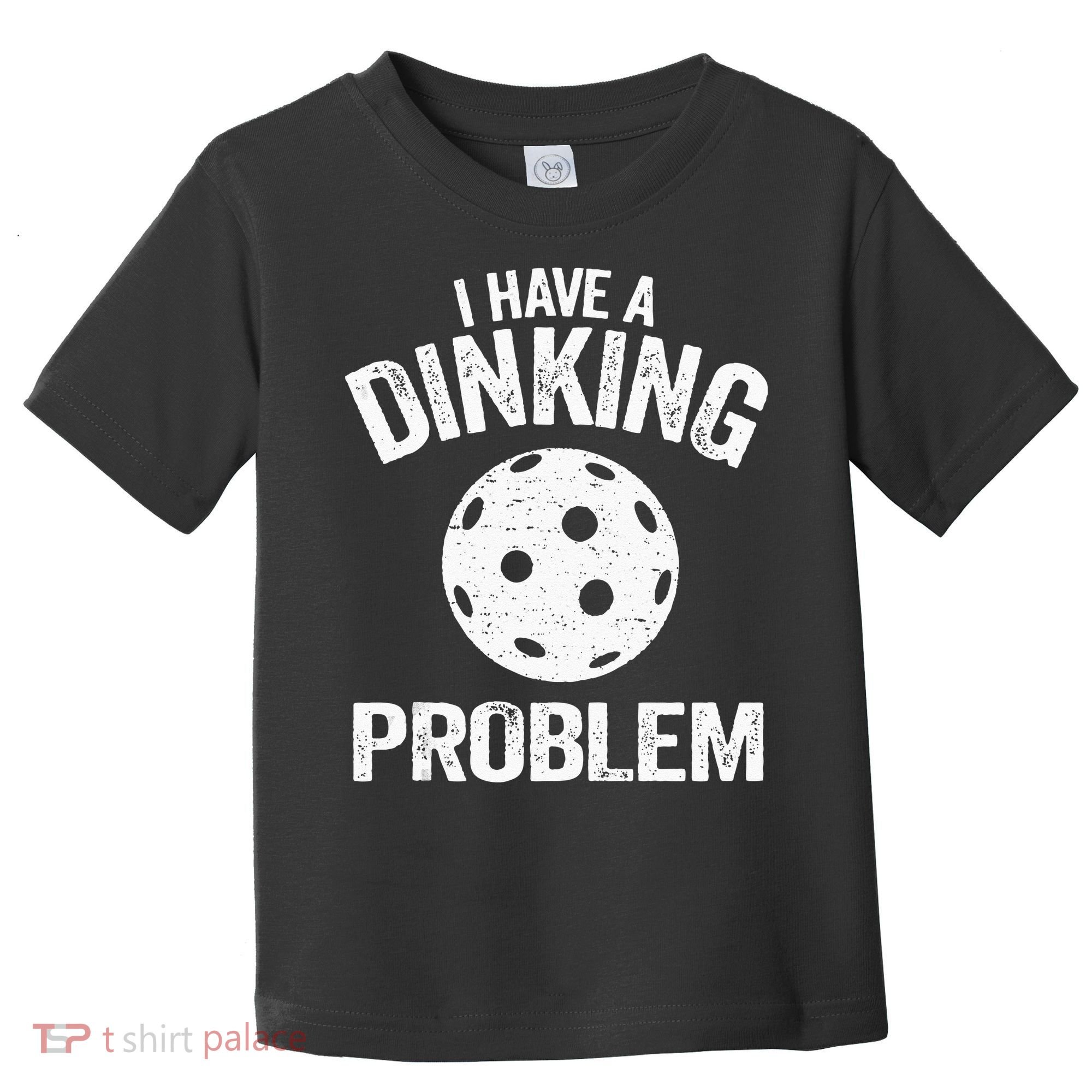 I Have A Dinking Problem Pickle Ball Jokes Funny Pickleball Toddler T-Shirt