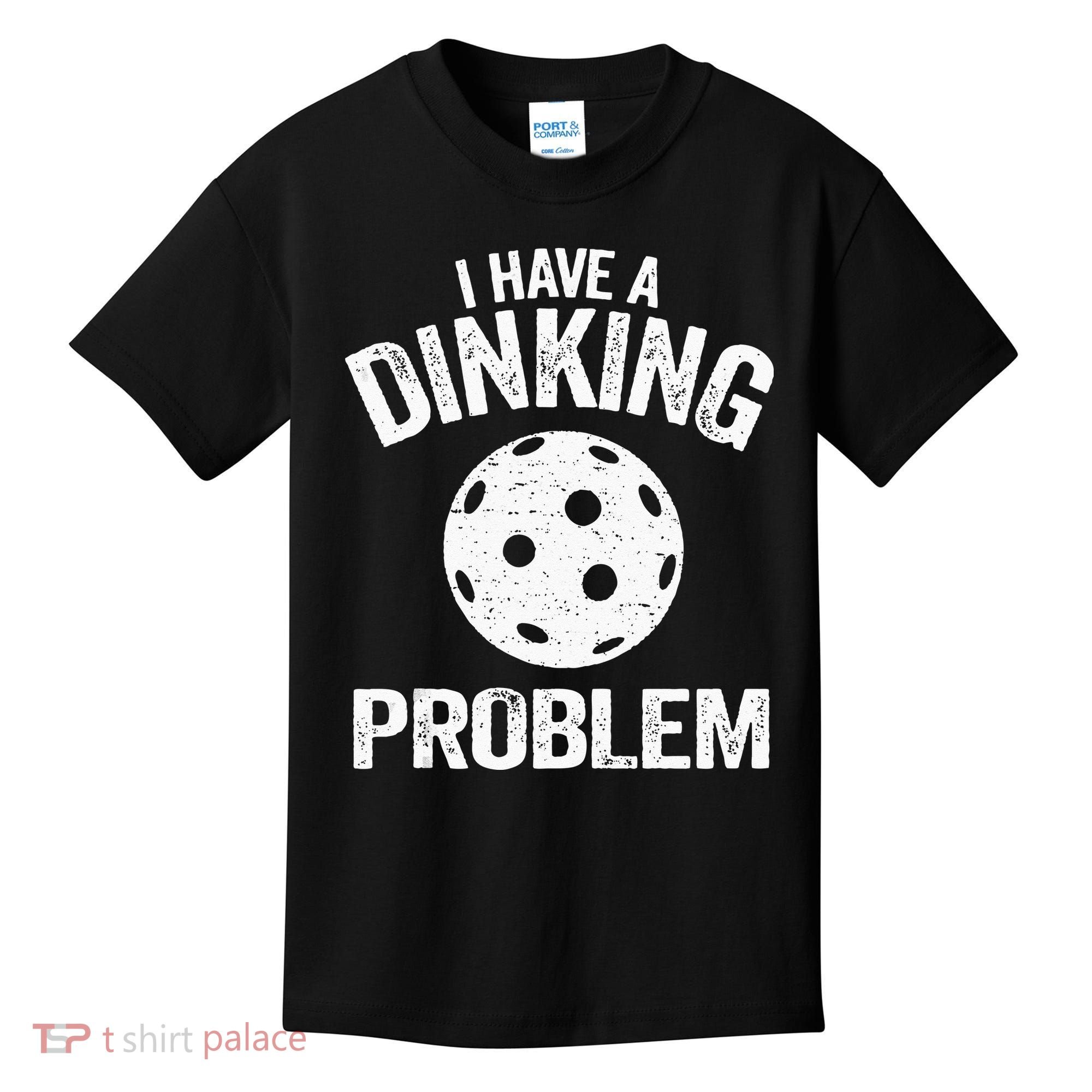 I Have A Dinking Problem Pickle Ball Jokes Funny Pickleball Kids T-Shirt