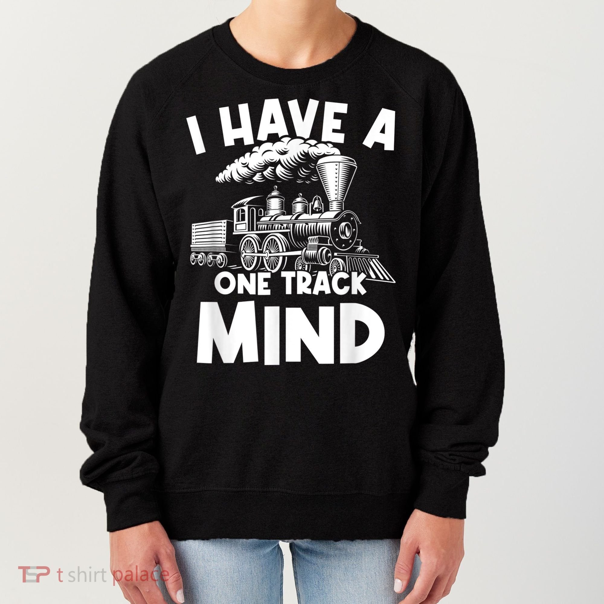 I Have A One Track Mind Trains Locomotive Engineer Women's Sweatshirt