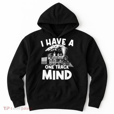 I Have A One Track Mind Trains Locomotive Engineer Hoodie