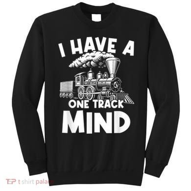 I Have A One Track Mind Trains Locomotive Engineer Sweatshirt