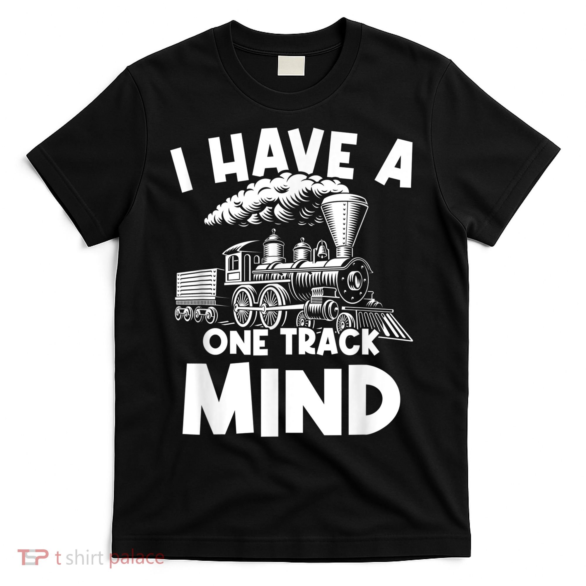 I Have A One Track Mind Trains Locomotive Engineer T-Shirt