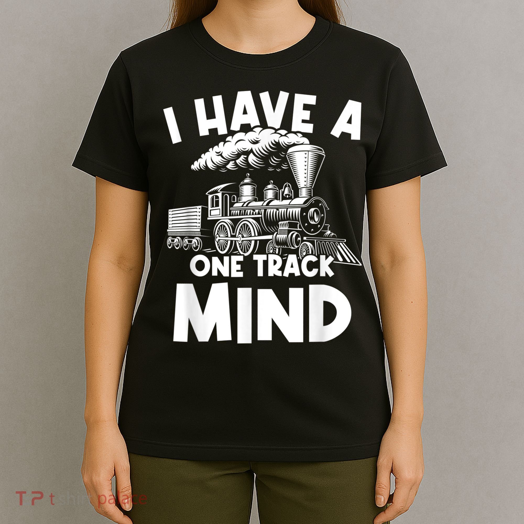 I Have A One Track Mind Trains Locomotive Engineer T-Shirt