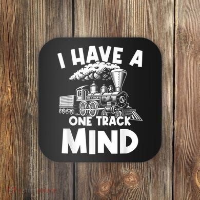 I Have A One Track Mind Trains Locomotive Engineer Coaster
