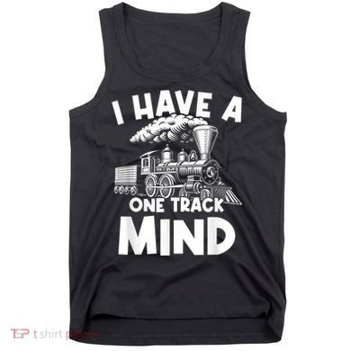 I Have A One Track Mind Trains Locomotive Engineer Tank Top