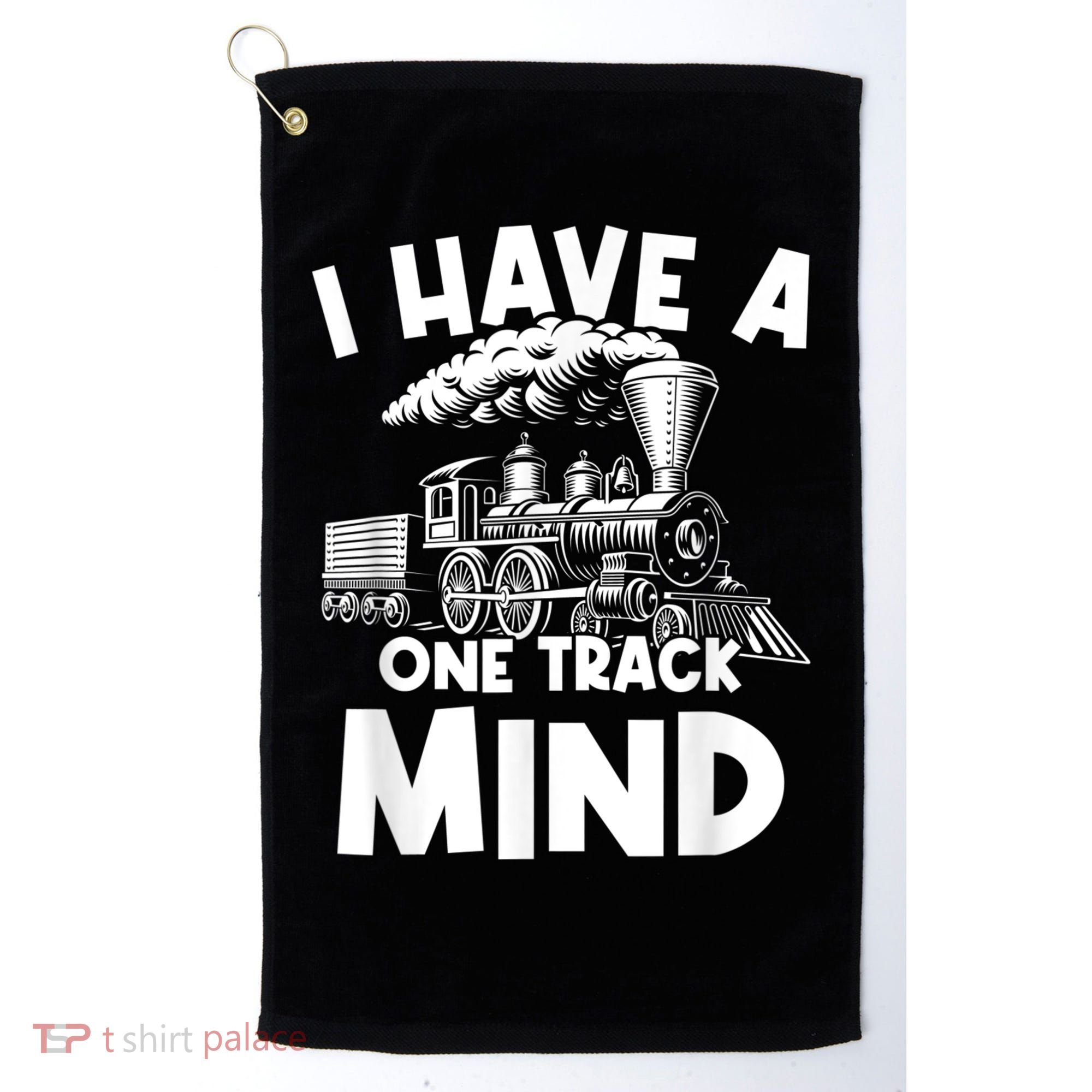 I Have A One Track Mind Trains Locomotive Engineer Golf Towel