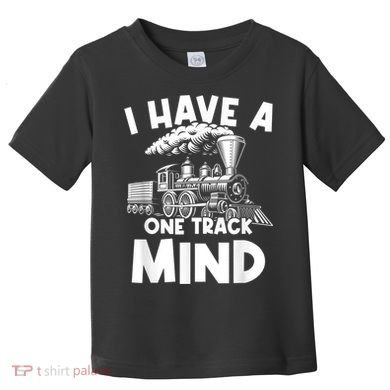 I Have A One Track Mind Trains Locomotive Engineer Toddler T-Shirt