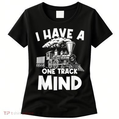 I Have A One Track Mind Trains Locomotive Engineer Women's T-Shirt