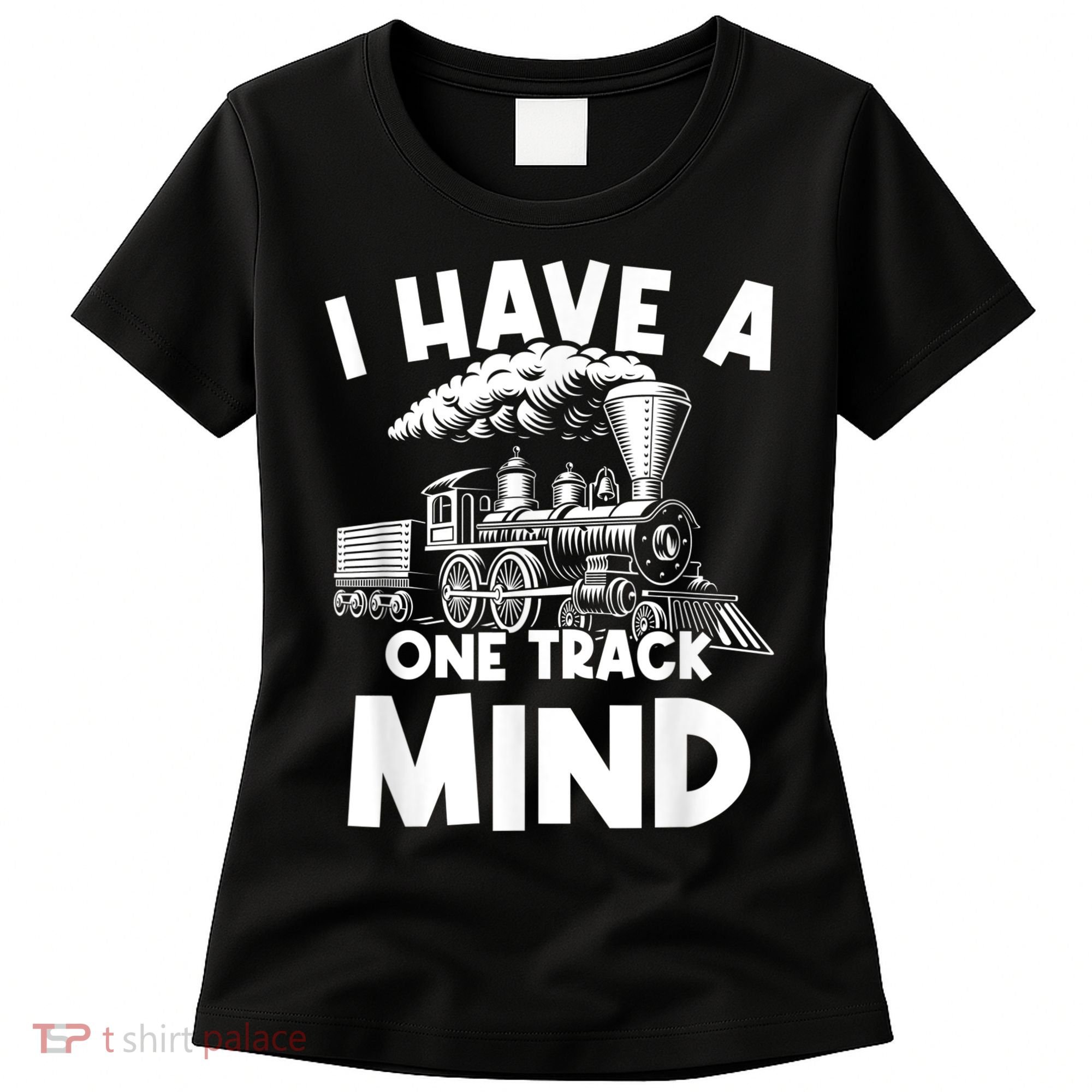 I Have A One Track Mind Trains Locomotive Engineer Women's T-Shirt